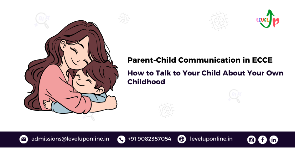 How to Talk to Your Child About Your Own Childhood: Parent-Child Communication in ECCE
